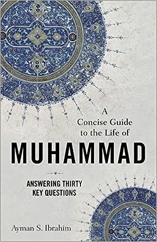 A Concise Guide to the Life of Muhammed