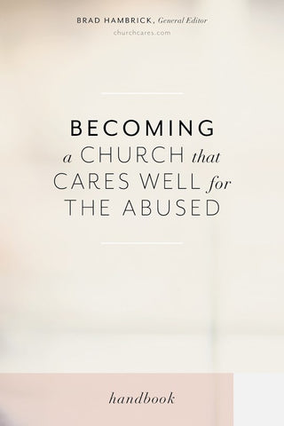 Becoming a Church That Cares Well for the Abused - handbook