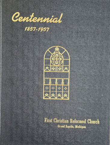 Centennial 1857-1957, First CRC, Grand Rapids