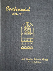 Centennial 1857-1957, First CRC, Grand Rapids