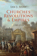 Churches, Revolutions And Empires - 1789–1914