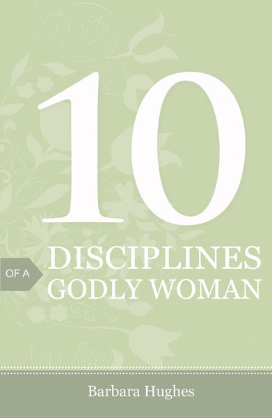 10 Disciplines of a Godly Woman - tracts