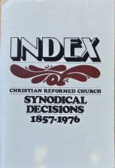 Index Christian Reformed Church Synodical decisions 1857-1976