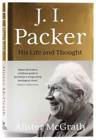 J. I. Packer, His Life and Thought