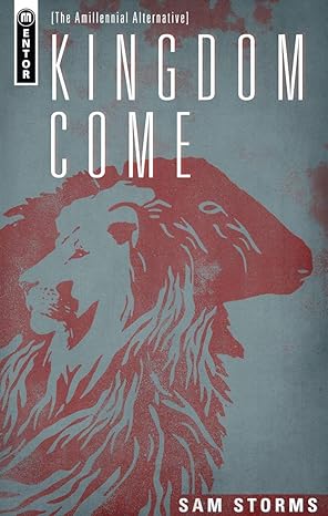 Kingdom Come, The Amillennial Alternative