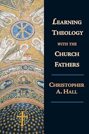 Learning Theology With the Church Fathers