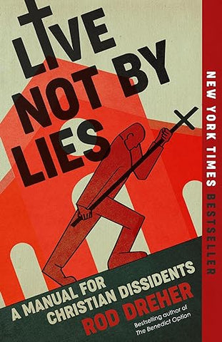 Live Not by Lies - A Manual for Christian Dissidents, pb