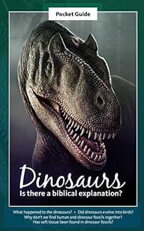 Pocket Guide, Dinosaurs - Is there a biblical explanation