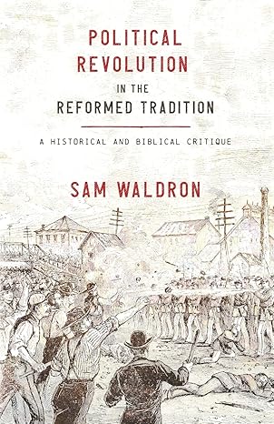 Political Revolution in the Reformed Tradition