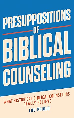 Presuppositions of Biblical Counseling