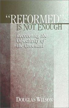 Reformed is Not Enough  Recovering the Objectivity of the Covenant