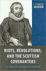 Riots, Revolutions, and the Scottish Covenanters