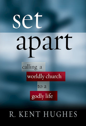 Set Apart, Calling a Worldly Church to a Godly Life