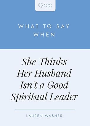 She Thinks Her Husband Isn't a Good Leader
