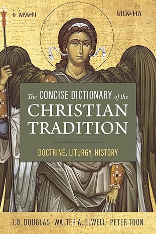 The Concise Dictionary of the Christian Tradition, Doctrine, Liturgy, History