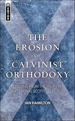 The Erosion of Calvinist Orthodoxy