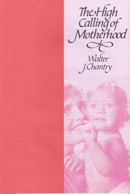 The High Calling of Motherhood
