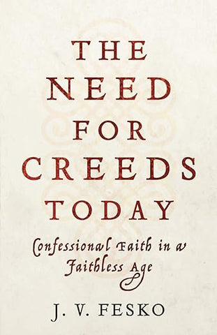 The Need for Creeds Today