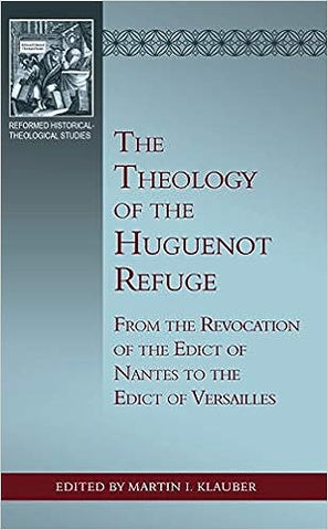 The Theology of the Huguenot Refuge