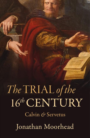 The Trial of the 16th Century, Cavin and Servetus