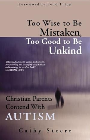Too Wise to Be Mistaken, Too Good to Be Unkind