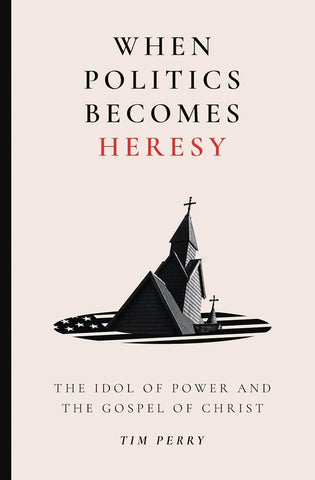 When Politics Becomes Heresy