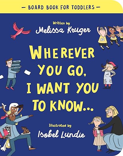 Wherever you go, I want you to know - Board Book