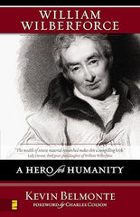 William Wilberforce, A Hero for Humanity