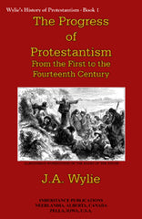 The Progress of Protestantism from the First to the Fourteenth Century
