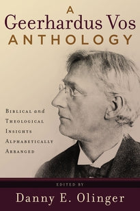 A Geerhardus Vos Anthology