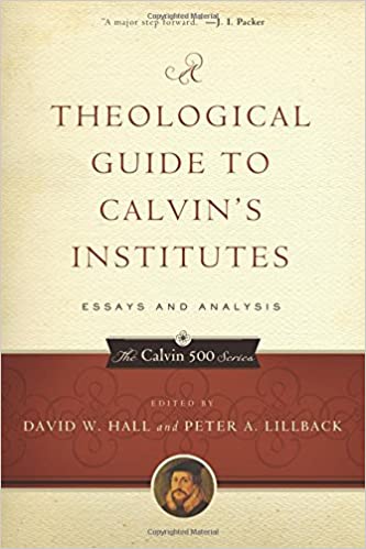 A Theological Guide to Calvin's Institutes