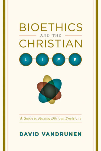 Bioethics and the Christian