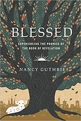 Blessed - Experiencing the Promise of the Book of Revelation