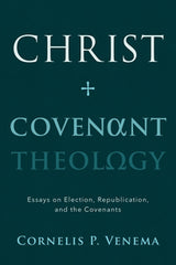 Christ and Covenant Theology