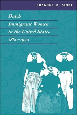 Dutch Immigrant Women in the United States, 1880-1920