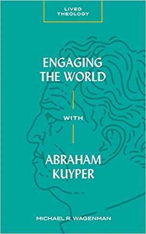 Engaging the World with Abraham Kuyper
