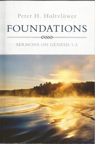 Foundations, Sermons on Genesis 1-3