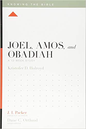 Joel, Amos, and Obadiah: A 12-Week Study