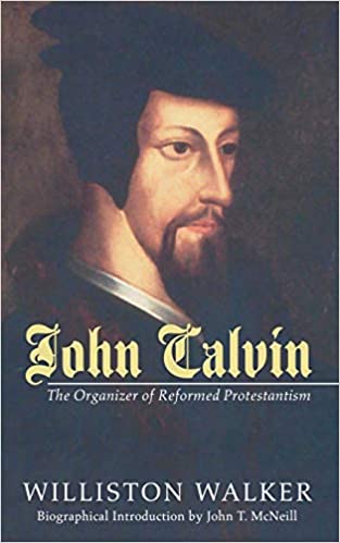 John Calvin; The Organizer of Reformed Protestantism