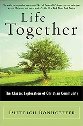 Life Together - The Classic Exploration of Christian Community