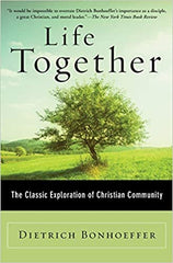 Life Together - The Classic Exploration of Christian Community