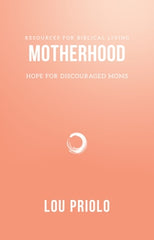 Motherhood, Hope for Discouraged Moms
