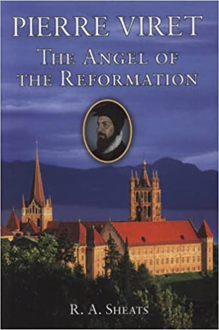 Pierre Viret, The Angel of the Reformation