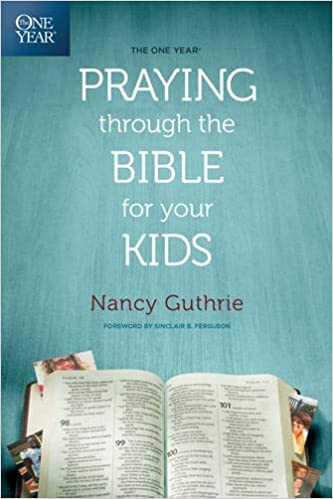 Praying Through the Bible for Your Kids