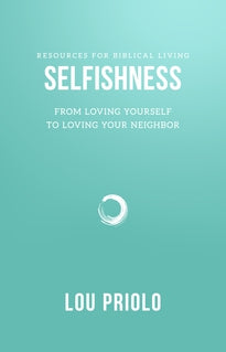 Selfishness, From Loving Yourself to Loving Your Neighbor
