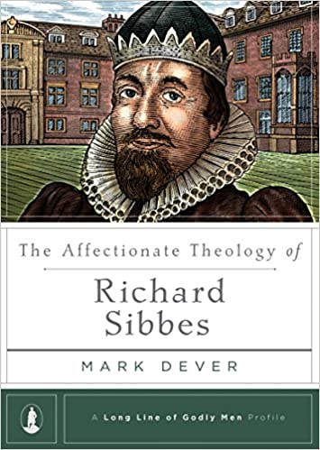 The Affectionate Theology of Richard Sibbes