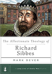 The Affectionate Theology of Richard Sibbes