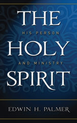 The Holy Spirit, His Person and Ministry