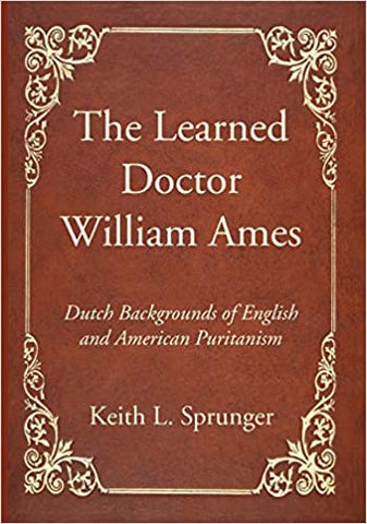 The Learned Doctor William Ames