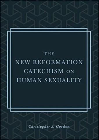 The New Reformation Catechism on Human Sexuality